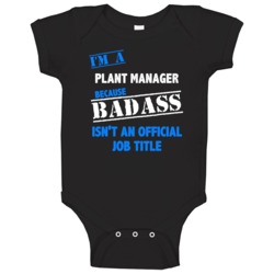 I'm A Plant Manager Badass Job Funny Baby One Piece I'm A Plant Manager Badass Job Funny Baby One Piece