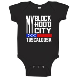 Tuscaloosa My Block My Hood My City Neighborhood Hometown Pride Baby O Tuscaloosa My Block My Hood My City Neighborhood Hometown Pride Baby O