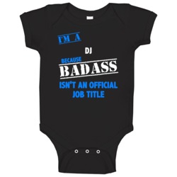 I'm A Dj Badass Job Funny Baby One Piece I'm A Dj Badass Job Funny Baby One Piece