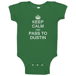 Keep Calm And Pass To Dustin Baby One Piece Keep Calm And Pass To Dustin Baby One Piece