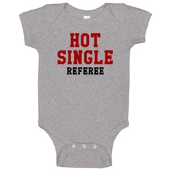 Hot Single Referee Funny Job Baby One Piece Hot Single Referee Funny Job Baby One Piece