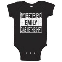 Emily My Best Friend Gave Me This Friendship Baby One Piece Emily My Best Friend Gave Me This Friendship Baby One Piece
