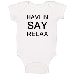 Havlin Say Relax Frankie Goes To Hollywood Parody Baby One Piece Havlin Say Relax Frankie Goes To Hollywood Parody Baby One Piece