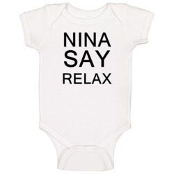 Nina Say Relax Frankie Goes To Hollywood Parody Baby One Piece Nina Say Relax Frankie Goes To Hollywood Parody Baby One Piece
