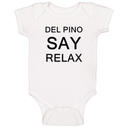 Del Pino Say Relax Frankie Goes To Hollywood Parody Baby One Piece Del Pino Say Relax Frankie Goes To Hollywood Parody Baby One Piece