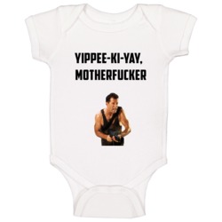 Yippee-ki-yay Motherfucker Die Hard Bruce Willis Movie Fan Baby One Pi Yippee-ki-yay Motherfucker Die Hard Bruce Willis Movie Fan Baby One Pi