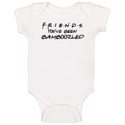 You've Been Bamboozled Friends Logo Tv Fan Baby One Piece You've Been Bamboozled Friends Logo Tv Fan Baby One Piece