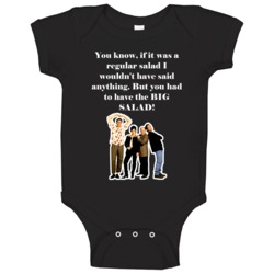 You Had To Have The Big Salad Seinfeld Tv Show Quote Baby One Piece You Had To Have The Big Salad Seinfeld Tv Show Quote Baby One Piece
