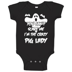 You Cant Scare Me Im The Crazy Pig Lady Funny Animal Lover Baby One Pi You Cant Scare Me Im The Crazy Pig Lady Funny Animal Lover Baby One Pi