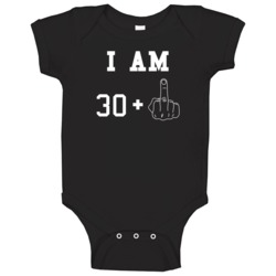I Am 30 Plus 1 Middle Finger Funny 31 Birthday Age Baby One Piece I Am 30 Plus 1 Middle Finger Funny 31 Birthday Age Baby One Piece