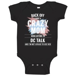Back Off I Have A Crazy Mom Who Listens To Dc Talk I'm Not Afraid To U Back Off I Have A Crazy Mom Who Listens To Dc Talk I'm Not Afraid To U