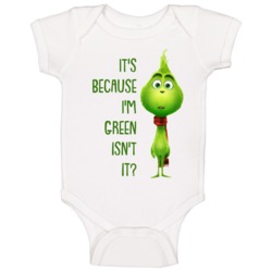 It's Because I'm Green Isn't It The Grinch Movie Quote Baby One Piece It's Because I'm Green Isn't It The Grinch Movie Quote Baby One Piece