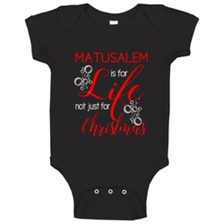 Matusalem Is For Life Not Just For Christmas Alcohol Lovers Baby One P Matusalem Is For Life Not Just For Christmas Alcohol Lovers Baby One P