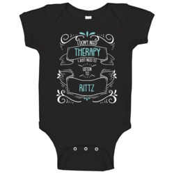 I Don't Need Therapy I Just Need To Listen To Rittz Baby One Piece I Don't Need Therapy I Just Need To Listen To Rittz Baby One Piece