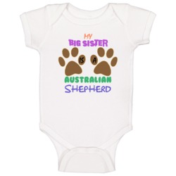 My Big Sister Is A Australian Shepherd Baby One Piece My Big Sister Is A Australian Shepherd Baby One Piece