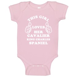 This Girl Loves Her Cavalier King Charles Spaniel Baby One Piece This Girl Loves Her Cavalier King Charles Spaniel Baby One Piece