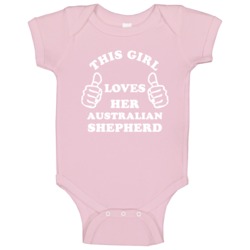 This Girl Loves Her Australian Shepherd Baby One Piece This Girl Loves Her Australian Shepherd Baby One Piece