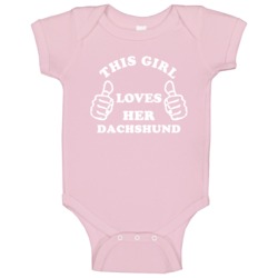 This Girl Loves Her Dachshund Baby One Piece This Girl Loves Her Dachshund Baby One Piece