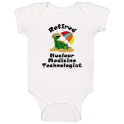 Retired Nuclear Medicine Technologist Funny Job Baby One Piece Retired Nuclear Medicine Technologist Funny Job Baby One Piece