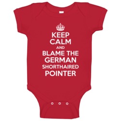 Keep Calm And Blame The German Shorthaired Pointer Rescue Baby One Pie Keep Calm And Blame The German Shorthaired Pointer Rescue Baby One Pie