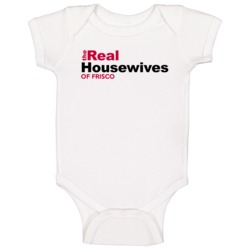 Frisco Texas Real Housewives Of Funny Parody Baby One Piece Frisco Texas Real Housewives Of Funny Parody Baby One Piece