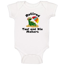 Retired Tool And Die Makers Funny Job Baby One Piece Retired Tool And Die Makers Funny Job Baby One Piece