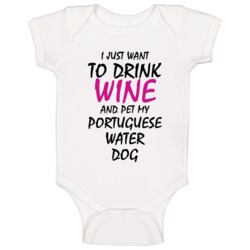 Drink Wine And Pet My Portuguese Water Dog Baby One Piece Drink Wine And Pet My Portuguese Water Dog Baby One Piece