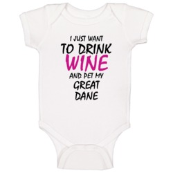 Drink Wine And Pet My Great Dane Baby One Piece Drink Wine And Pet My Great Dane Baby One Piece