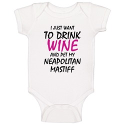 Drink Wine And Pet My Neapolitan Mastiff Baby One Piece Drink Wine And Pet My Neapolitan Mastiff Baby One Piece