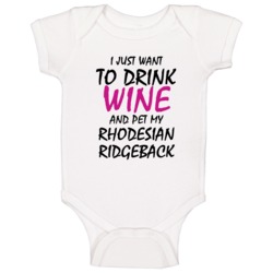 Drink Wine And Pet My Rhodesian Ridgeback Baby One Piece Drink Wine And Pet My Rhodesian Ridgeback Baby One Piece