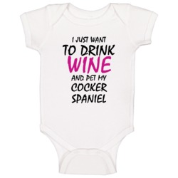 Drink Wine And Pet My Cocker Spaniel Baby One Piece Drink Wine And Pet My Cocker Spaniel Baby One Piece