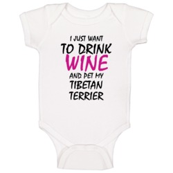 Drink Wine And Pet My Tibetan Terrier Baby One Piece Drink Wine And Pet My Tibetan Terrier Baby One Piece