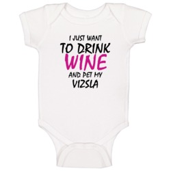 Drink Wine And Pet My Vizsla Baby One Piece Drink Wine And Pet My Vizsla Baby One Piece