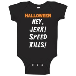 Hey Jerk Speed Kills Halloween Logo Movie Fan Baby One Piece Hey Jerk Speed Kills Halloween Logo Movie Fan Baby One Piece
