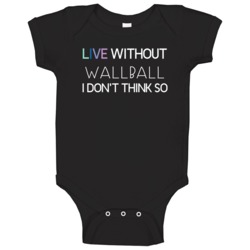 Wallball Live Without Sports Hobbies And Activities Baby One Piece Wallball Live Without Sports Hobbies And Activities Baby One Piece