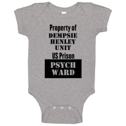 Property Of Dempsie Henley Unit Prison Psycho Ward Fun Baby One Piece Property Of Dempsie Henley Unit Prison Psycho Ward Fun Baby One Piece