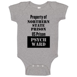 Property Of Northern State Prison Prison Psycho Ward Fun Baby One Piec Property Of Northern State Prison Prison Psycho Ward Fun Baby One Piec