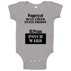 Property Of Mule Creek State Prison Prison Psycho Ward Fun Baby One Pi Property Of Mule Creek State Prison Prison Psycho Ward Fun Baby One Pi