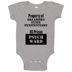 Property Of Oklahoma State Penitentiary Prison Psycho Ward Fun Baby On Property Of Oklahoma State Penitentiary Prison Psycho Ward Fun Baby On