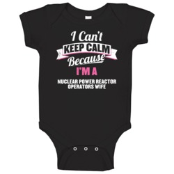 I Can't Keep Calm I'm A Nuclear Power Reactor Operators Wife Women's B I Can't Keep Calm I'm A Nuclear Power Reactor Operators Wife Women's B