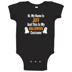 Hi My Name Is Jeff Halloween Costume Fun Baby One Piece Hi My Name Is Jeff Halloween Costume Fun Baby One Piece