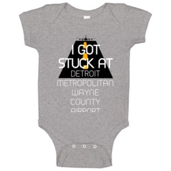 I Got Stuck At Detroit Metropolitan Wayne County Airport Funny Baby On I Got Stuck At Detroit Metropolitan Wayne County Airport Funny Baby On