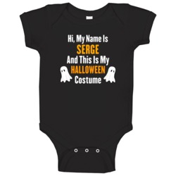 Hi My Name Is Serge Halloween Costume Fun Baby One Piece Hi My Name Is Serge Halloween Costume Fun Baby One Piece
