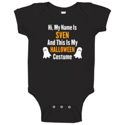 Hi My Name Is Sven Halloween Costume Fun Baby One Piece Hi My Name Is Sven Halloween Costume Fun Baby One Piece