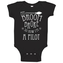 My Broom Broke So Now I'm A Pilot Halloween Baby One Piece My Broom Broke So Now I'm A Pilot Halloween Baby One Piece