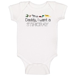 Daddy I Want A Stingray Fun Baby One Piece Daddy I Want A Stingray Fun Baby One Piece