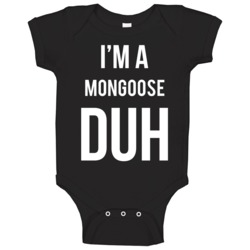 I'm A Mongoose Duh Mean Girls Parody Halloween Baby One Piece I'm A Mongoose Duh Mean Girls Parody Halloween Baby One Piece