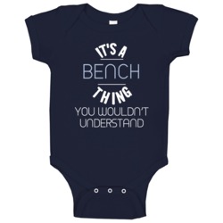 Its A Bench Thing You Wouldnt Understand Funny Baby One Piece Its A Bench Thing You Wouldnt Understand Funny Baby One Piece