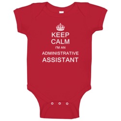 Keep Calm I'm A Administrative Assistant Baby One Piece Keep Calm I'm A Administrative Assistant Baby One Piece