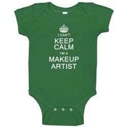 I Can't Keep Calm I'm A Makeup Artist Baby One Piece I Can't Keep Calm I'm A Makeup Artist Baby One Piece